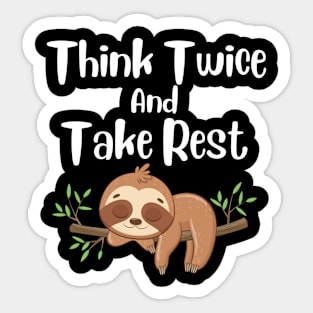 Think twice and Take rest sloth design Sticker